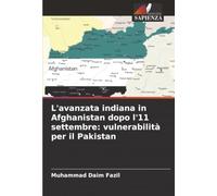 L'avanzata indiana in Afghanistan dopo l'11 settembre: vulnerabilità per il Pakistan