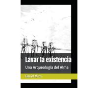 Lavar la existencia: Una Arqueología del Alma
