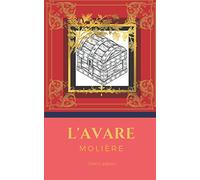 L'avare: De Molière, un grand classique de la littérature française. Avec biographie complète de l'auteur.