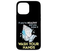 Lavare le mani Wash Your Hands Lavaggio a mano divertente Custodia per iPhone 13 Pro Max