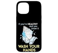 Lavare le mani Wash Your Hands Lavaggio a mano divertente Custodia per iPhone 15