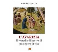 L'avarizia. Il tentativo illusorio di possedere la vita
