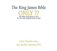 Lavay Tunnell Lewis The King James Bible Only (Tascabile)