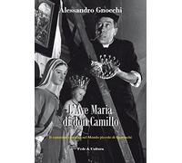 L' Ave Maria di don Camillo. Il cammino cristiano nel «Mondo piccolo» di Guareschi
