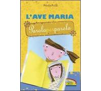 L'Ave Maria parola per parola. Ediz. illustrata