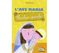 L'Ave Maria parola per parola. Ediz. illustrata