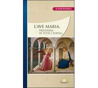 L'Ave Maria. Preghiera di tutti i popoli