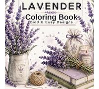 Lavender Coloring Book for Adults: 50 Bold & Easy Designs for Relaxation, Mindfulness, Stress Relief, Inner Balance & Creativity with Beautiful ... and Peaceful Nature Scenes to Color, artwork