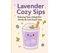 Lavender Cozy Sips: Relaxing Teas & Sweet Drinks - A Serene Taste Adventure