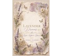 Lavender Dreams Weekly Planner: A Calm & Elegant 6×9 Floral Organizer with Monthly Calendars, 52 Weekly Spreads, High-Priority, Notes & To-Do Sections