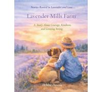 Lavender Mills Farm: A Story About Courage, Kindness and Growing Strong