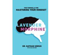 Lavender Morphine: The Formula for Mastering Your Mindset