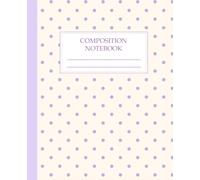 Lavender Polka Dot Composition Notebook College Ruled: Aesthetic Purple Dot Grid Pattern Lined Journal on Cream Background | Soft Elegant Writing Notebook for Women, Teens & Girls
