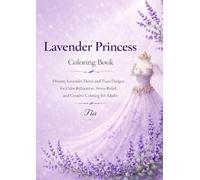 Lavender Princess Coloring Book: Dreamy Lavender Floral and Tiara Designs for Calm Relaxation, Stress Relief, and Creative Coloring for Adults