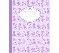 Lavender Roses & Hearts Composition Notebook: Cute Wide Ruled Coquette Notebook | Pastel Aesthetic Rose and Heart Journal