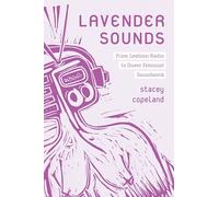 Lavender Sounds: From Lesbian Radio to Queer Feminist Soundwork