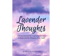 Lavender Thoughts: A Dream Journal for Capturing Dreams, Feelings and the Whisper of the Night