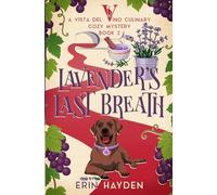 Lavender's Last Breath: A Vista del Vino Culinary Cozy Mystery: 2