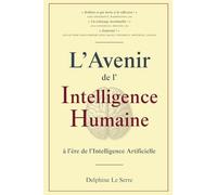 L'Avenir de l'Intelligence Humaine à l'ère de l'Intelligence Artificielle