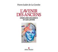L'avenir des anciens: Oser lire les Grecs et les Latins