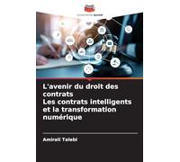 L'avenir du droit des contrats Les contrats intelligents et la transformation numérique