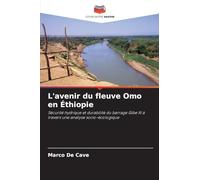 L'avenir du fleuve Omo en Éthiopie: Sécurité hydrique et durabilité du barrage Gibe III à travers une analyse socio-écologique