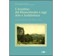 L' Aventino dal Rinascimento a oggi. Arte e architettura