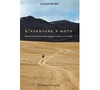 Laventure à moto: Manuel à lintention des voyageurs autour du monde - Be...