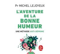 L'aventure de la bonne humeur: Une méthode anti-déprime