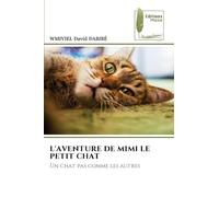 L'AVENTURE DE MIMI LE PETIT CHAT: Un chat pas comme les autres