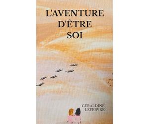 L'AVENTURE D'ÊTRE SOI: Entre confidences, amour et éveil intérieur