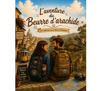 L'Aventure du beurre d'arachide: De Lisbonne aux collines d'Adelaide