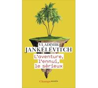 L'aventure, l'ennui, le sérieux