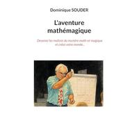 L'aventure mathémagique: Devenez les maîtres du mystère math-et-magique et créez votre monde