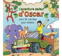 L'Aventure Safari d'Oscar: Un livre de coloriage amusant avec des animaux pour les enfants de 4 à 8 ans