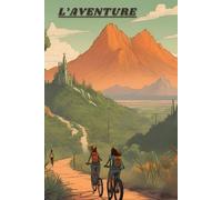 L'Aventure: Un voyage à vélo, de l'amitié à la découverte du sport