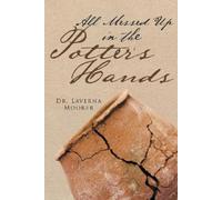 Laverna Moorer All Messed Up In The Potter's Hands (Tascabile)