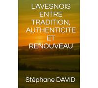 L'avesnois,: ENTRE TRADITION, AUTHENTICITE ET RENOUVEAU