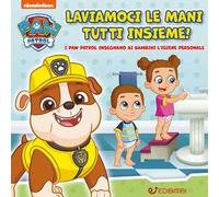 Laviamoci le mani tutti insieme! Paw Patrol. Ediz. a colori