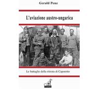 L'aviazione austro-ungarica. Le battaglie della ritirata di Caporetto