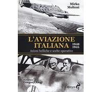 L' aviazione italiana 1940-1945. Azioni belliche e scelte operative