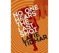 Lavie Tidhar No One Hears the Last Shot (Tascabile)