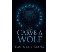 Lavinia Calina To Carve A Wolf (Tascabile)