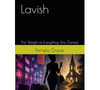 Lavish: The Weight of Everything She Owned