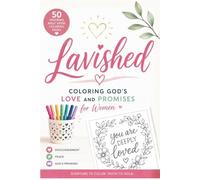 Lavished: Bible Verse Coloring Book for Women: 50 Inspirational Scripture Pages for Stress Relief, Relaxation, Faith, Peace and Encouragement