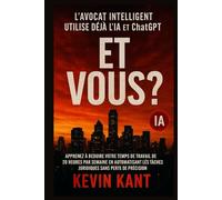 L'avocat intelligent utilise déjà l'IA et ChatGPT : et vous ?: Apprenez à réduire votre temps de travail de 20 heures par semaine en automatisant les tâches juridiques sans perte de précision