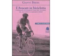 L' avocatt in bicicletta. Il romanzo di cinquant'anni del ciclismo nel racconto di Eberardo Pavesi