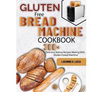 Lavonne G Lucia Gluten Free Bread Machine Cookbook (Tascabile)