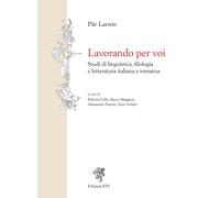 Lavorando per voi. Studi di linguistica, filologia e letteratura italiana e roma