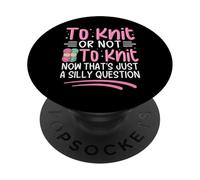 Lavorare a maglia o non lavorare a maglia ora è solo una domanda stupida PopSockets PopGrip Adesivo